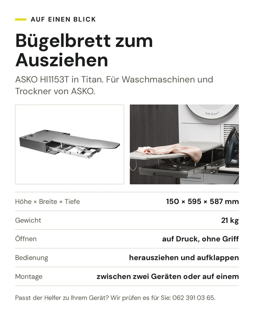 ASKO Bügelbrett zum Ausziehen HI1153T in Titan: Höhe × Breite × Tiefe 150 × 595 × 587 mm, Gewicht 21 kg, Öffnen auf Druck, ohne Griff, Bedienung herausziehen und aufklappen, Montage zwischen zwei Geräten oder auf einem