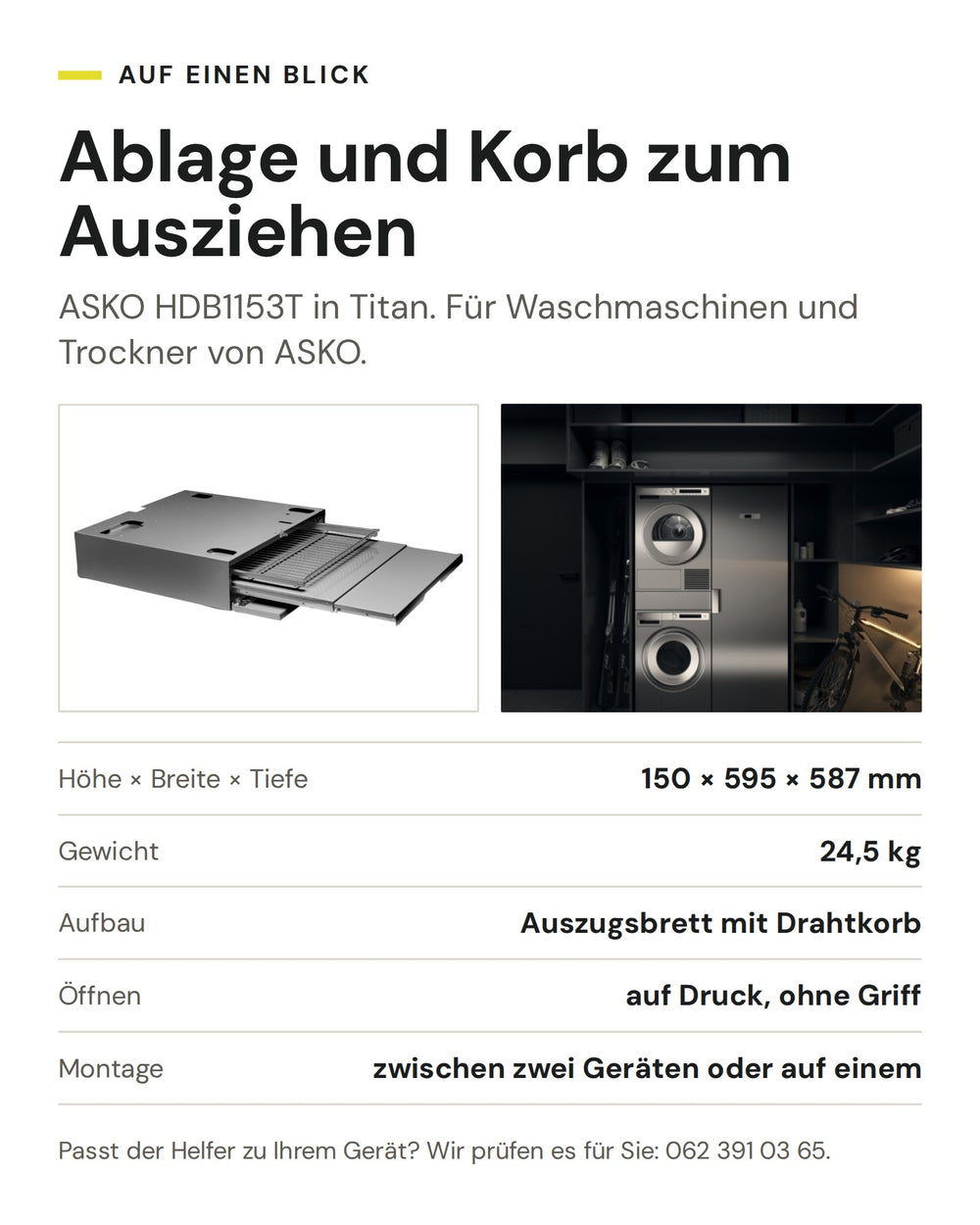 ASKO Ablage und Korb zum Ausziehen HDB1153T in Titan: Höhe × Breite × Tiefe 150 × 595 × 587 mm, Gewicht 24,5 kg, Aufbau Auszugsbrett mit Drahtkorb, Öffnen auf Druck, ohne Griff, Montage zwischen zwei Geräten oder auf einem