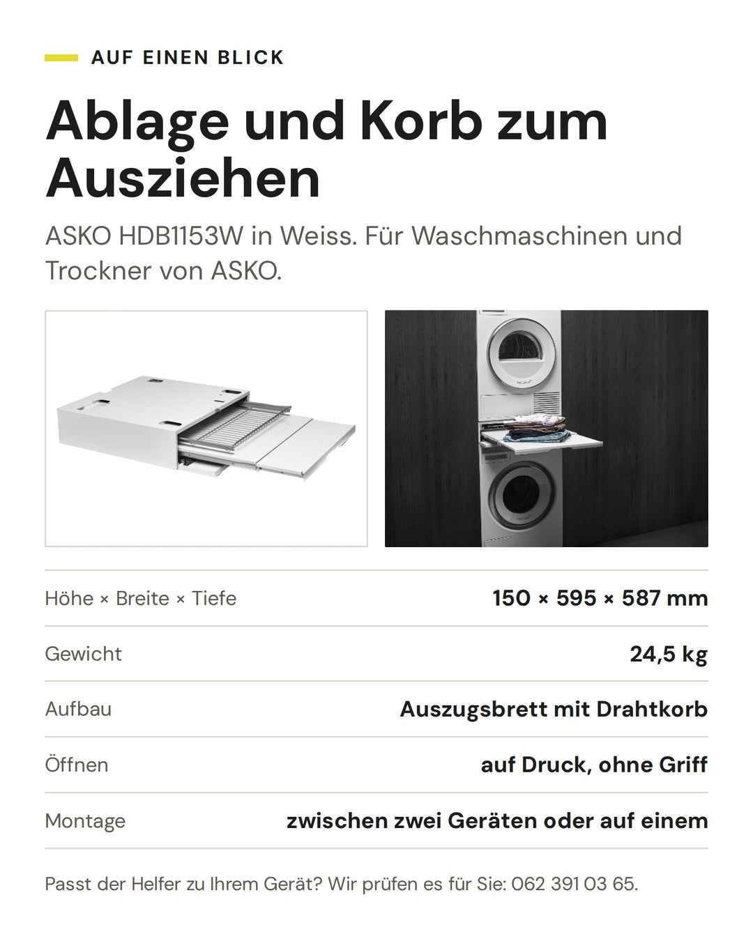 ASKO Ablage und Korb zum Ausziehen HDB1153W in Weiss: Höhe × Breite × Tiefe 150 × 595 × 587 mm, Gewicht 24,5 kg, Aufbau Auszugsbrett mit Drahtkorb, Öffnen auf Druck, ohne Griff, Montage zwischen zwei Geräten oder auf einem