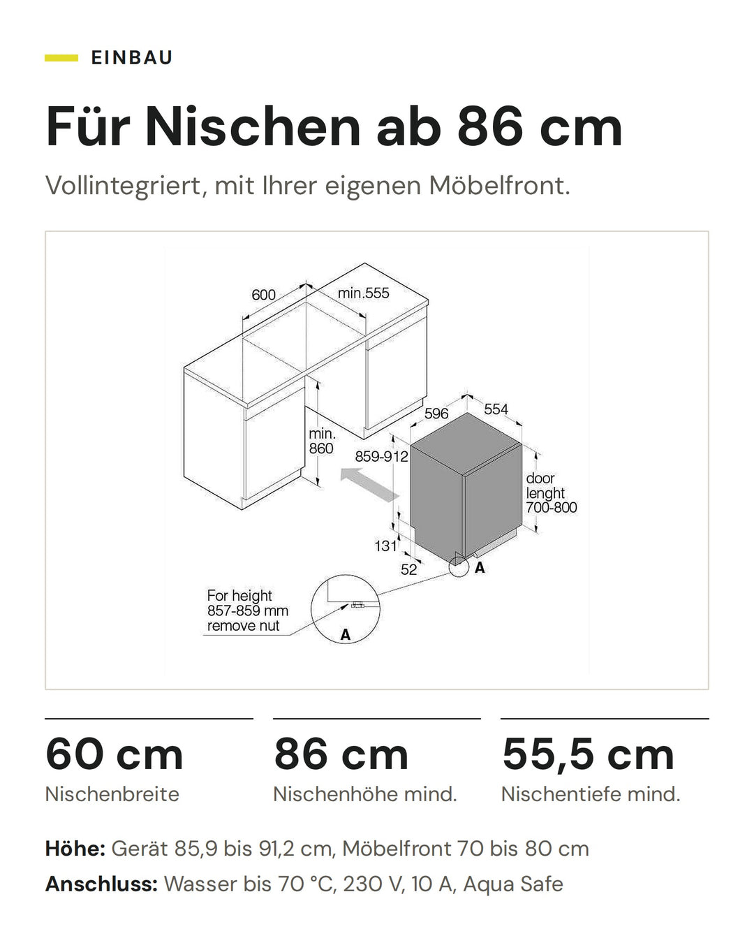 Einbau ASKO DFI 778UXXL: Nische 60 cm breit, mind. 86 cm hoch, mind. 55,5 cm tief, Anschluss Wasser bis 70 °C, 230 V, 10 A, Aqua Safe