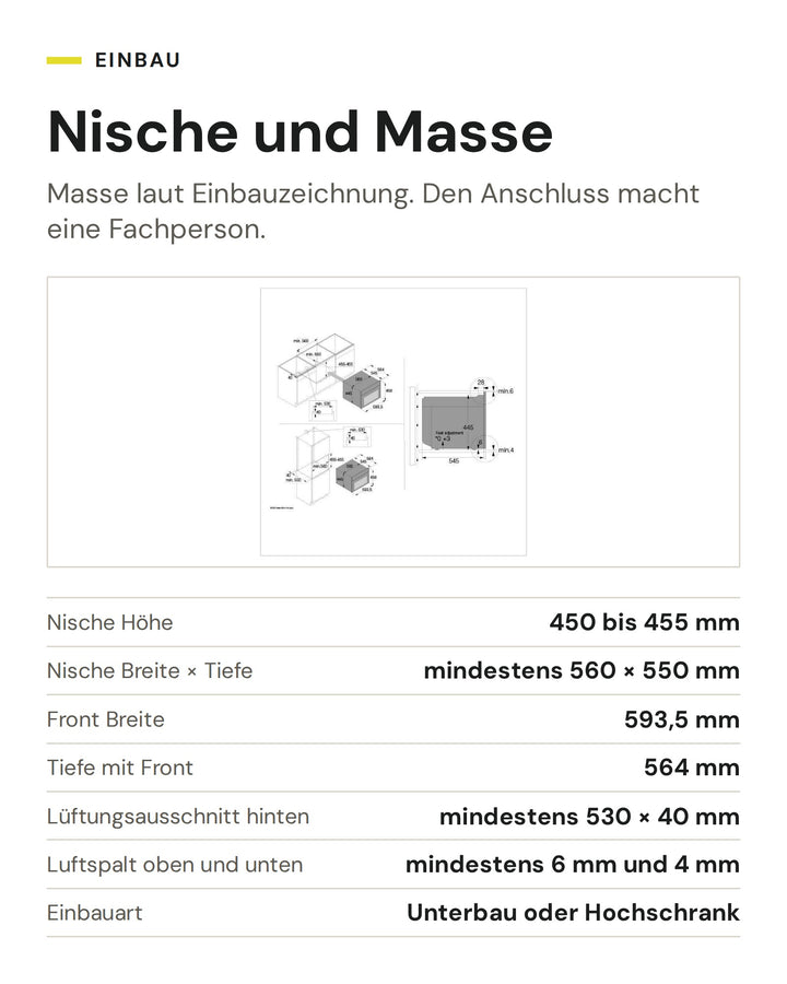 Nische und Masse ASKO Backofen mit Mikrowelle OCM 54 BGH: Nische Höhe 450 bis 455 mm, Nische Breite × Tiefe mindestens 560 × 550 mm, Front Breite 593,5 mm, Tiefe mit Front 564 mm, Lüftungsausschnitt hinten mindestens 530 × 40 mm, Luftspalt oben und unten mindestens 6 mm und 4 mm, Einbauart Unterbau oder Hochschrank