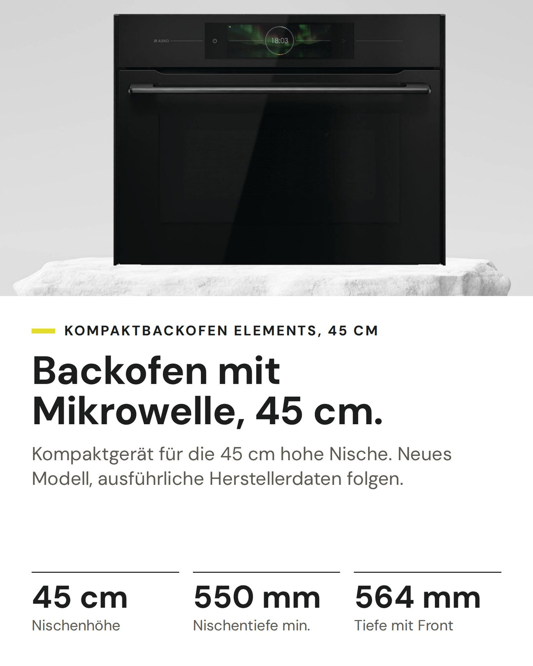 ASKO Backofen mit Mikrowelle OCMP 84 BGH auf einen Blick: Nischenhöhe 45 cm, Nischentiefe min. 550 mm, Tiefe mit Front 564 mm