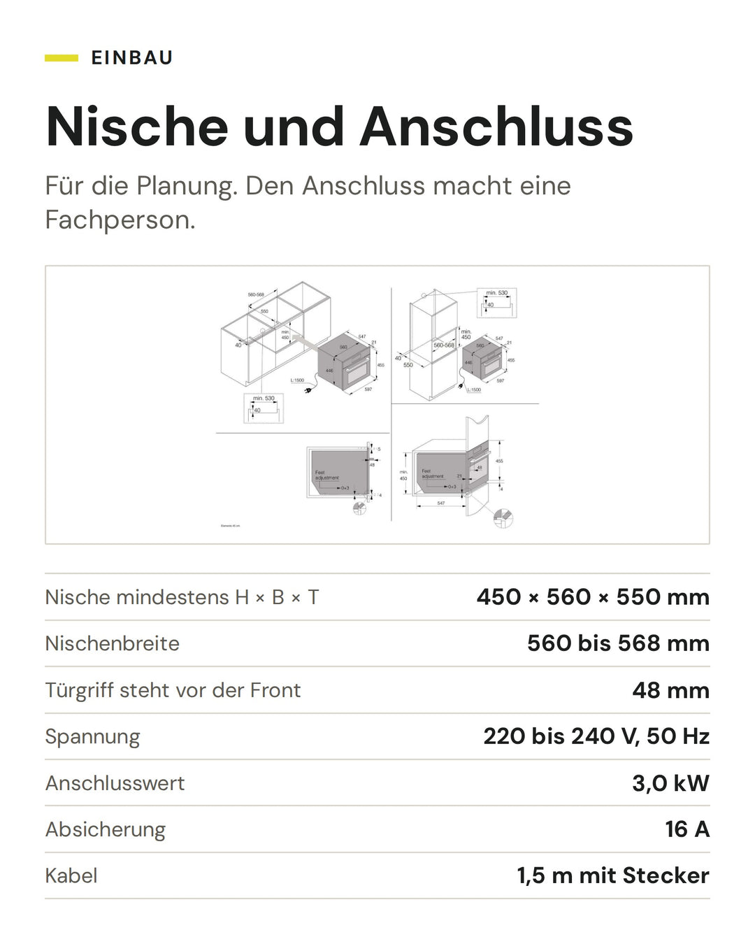 Nische und Anschluss ASKO Kombisteamer mit Mikrowelle OCSM8478G: Nische mindestens H × B × T 450 × 560 × 550 mm, Nischenbreite 560 bis 568 mm, Türgriff steht vor der Front 48 mm, Spannung 220 bis 240 V, 50 Hz, Anschlusswert 3,0 kW, Absicherung 16 A, Kabel 1,5 m mit Stecker