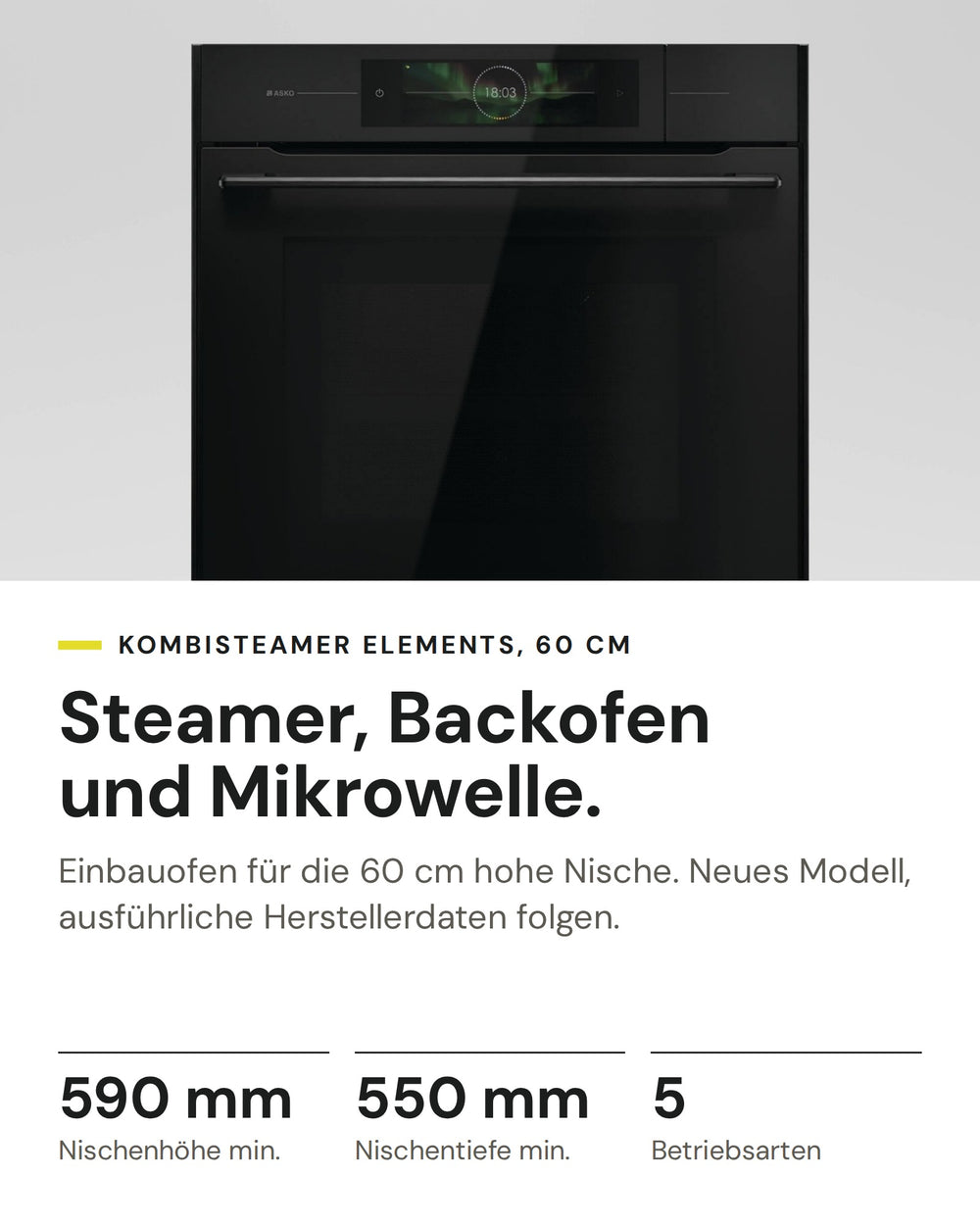 ASKO Kombisteamer mit Mikrowelle OCSMP 86 BGH auf einen Blick: Nischenhöhe min. 590 mm, Nischentiefe min. 550 mm, Betriebsarten 5
