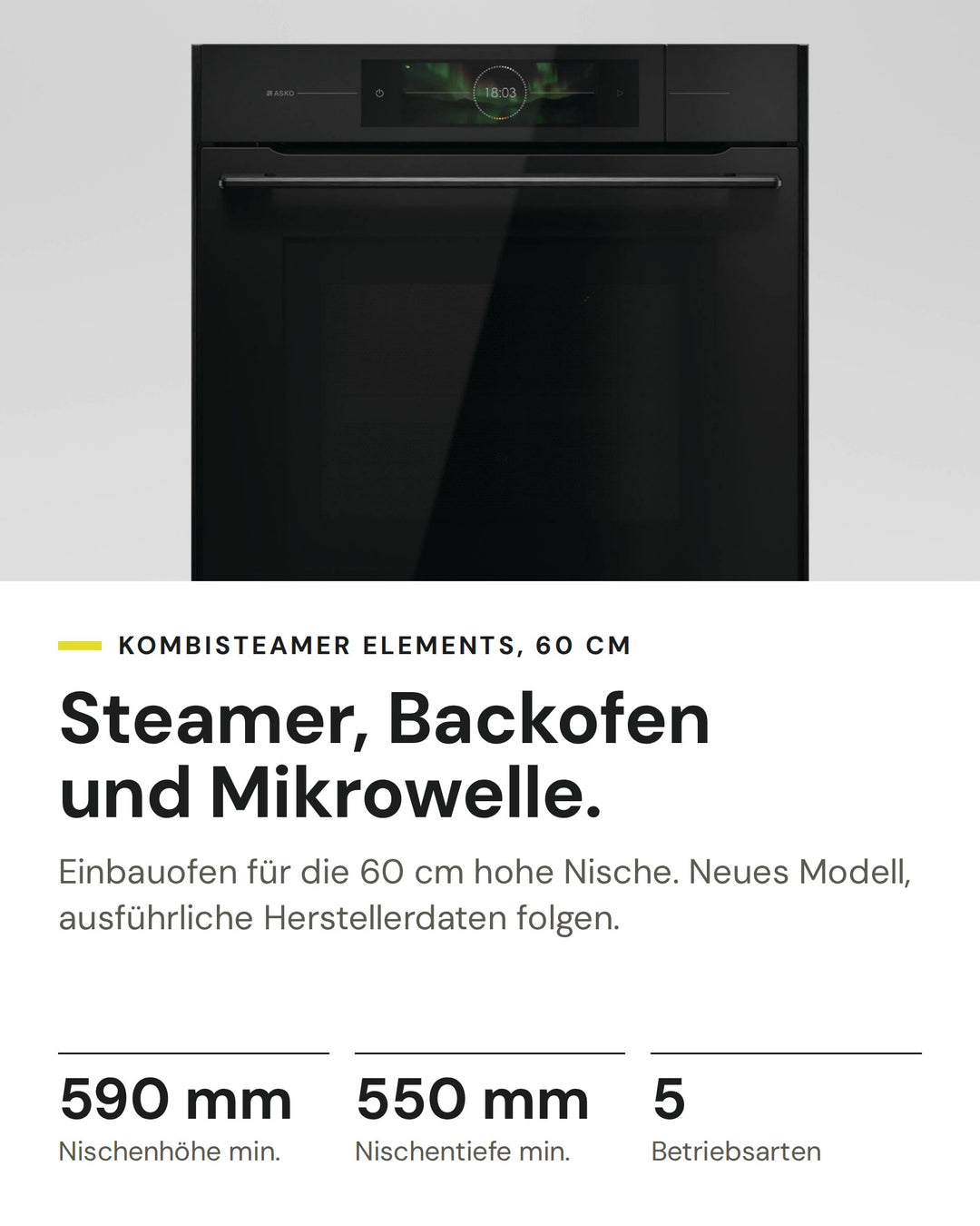 ASKO Kombisteamer mit Mikrowelle OCSMP 86 BGH auf einen Blick: Nischenhöhe min. 590 mm, Nischentiefe min. 550 mm, Betriebsarten 5