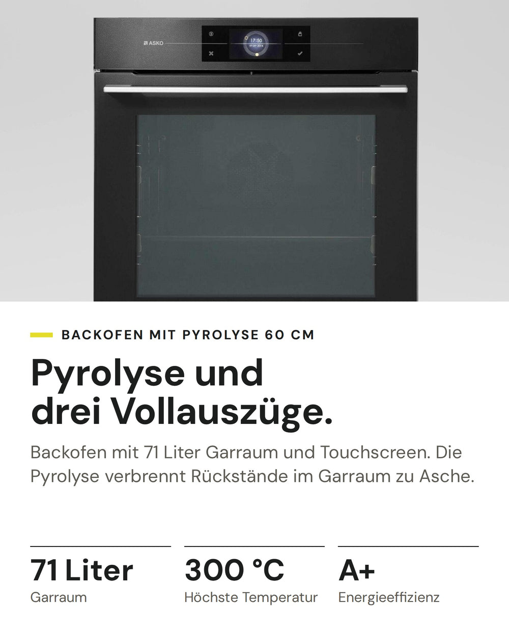 ASKO Backofen OP8678G auf einen Blick: Garraum 71 Liter, Höchste Temperatur 300 °C, Energieeffizienz A+