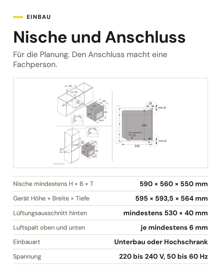Nische und Anschluss ASKO Backofen OT 26 BGH: Nische mindestens H × B × T 590 × 560 × 550 mm, Gerät Höhe × Breite × Tiefe 595 × 593,5 × 564 mm, Lüftungsausschnitt hinten mindestens 530 × 40 mm, Luftspalt oben und unten je mindestens 6 mm, Einbauart Unterbau oder Hochschrank, Spannung 220 bis 240 V, 50 bis 60 Hz