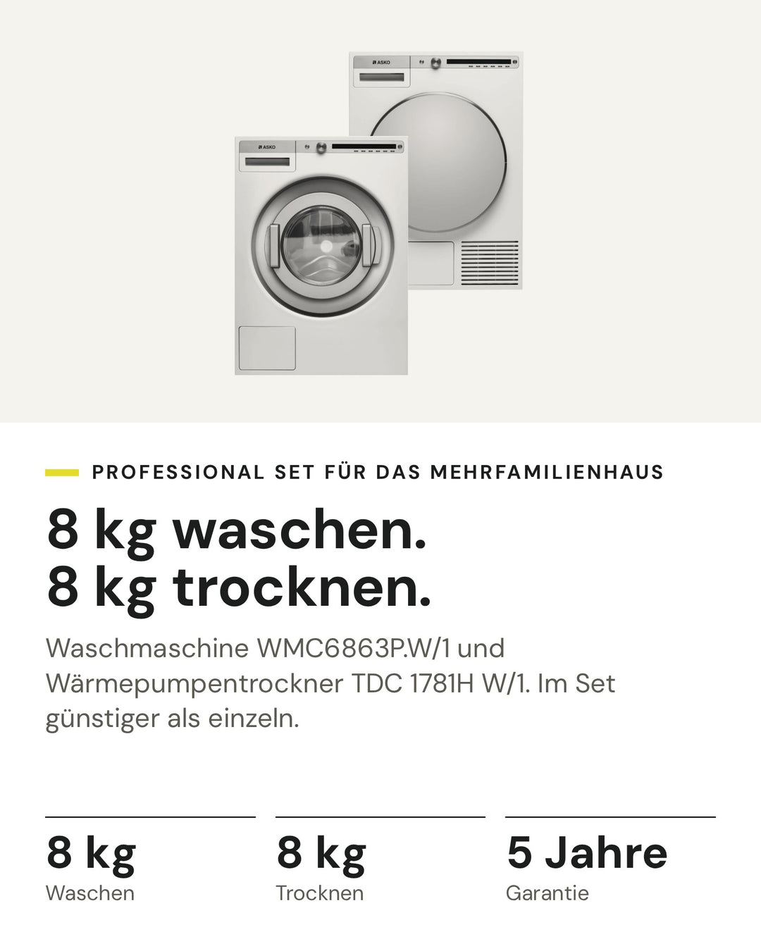 ASKO Professional Set auf einen Blick: Waschmaschine WMC6863P.W/1 mit 8 kg und Wärmepumpentrockner TDC 1781H W/1 mit 8 kg, im Set günstiger als einzeln