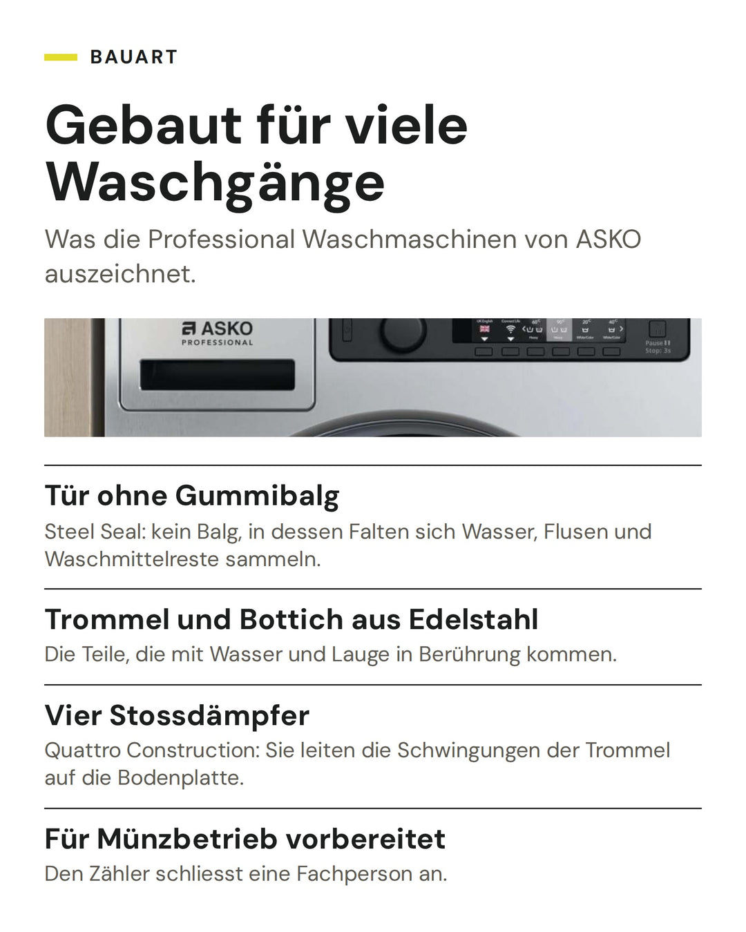 Bauart der ASKO Professional Waschmaschine: Tür ohne Gummibalg, Trommel und Bottich aus Edelstahl, Vier Stossdämpfer, Für Münzbetrieb vorbereitet