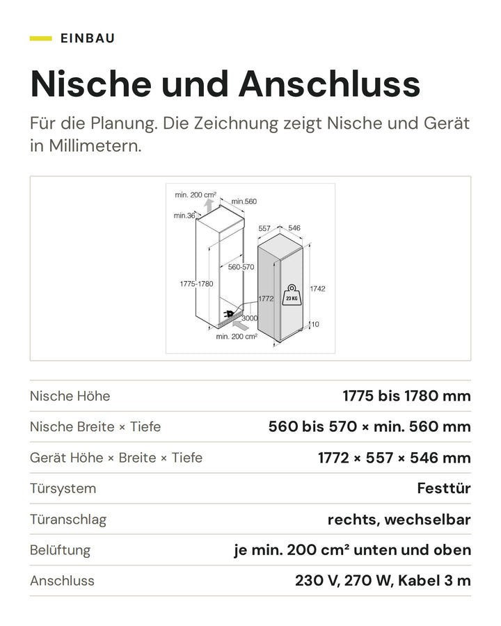 Nische und Anschluss ASKO Gefrierschrank RBF 276 DND1: Nische Höhe 1775 bis 1780 mm, Nische Breite × Tiefe 560 bis 570 × min. 560 mm, Gerät Höhe × Breite × Tiefe 1772 × 557 × 546 mm, Türsystem Festtür, Türanschlag rechts, wechselbar, Belüftung je min. 200 cm² unten und oben, Anschluss 230 V, 270 W, Kabel 3 m