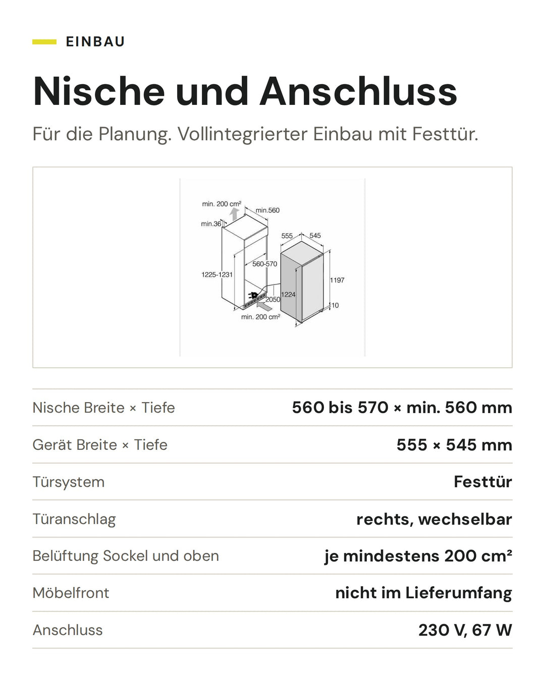 Nische und Anschluss ASKO Kühlschrank RFB 31231 EI: Nische Breite × Tiefe 560 bis 570 × min. 560 mm, Gerät Breite × Tiefe 555 × 545 mm, Türsystem Festtür, Türanschlag rechts, wechselbar, Belüftung Sockel und oben je mindestens 200 cm², Möbelfront nicht im Lieferumfang, Anschluss 230 V, 67 W