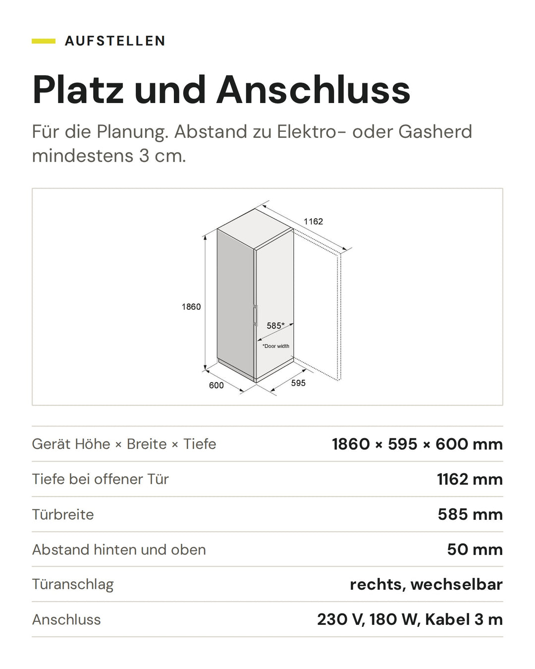Platz und Anschluss ASKO Gefrierschrank RFF 286 KNCW1: Gerät Höhe × Breite × Tiefe 1860 × 595 × 600 mm, Tiefe bei offener Tür 1162 mm, Türbreite 585 mm, Abstand hinten und oben 50 mm, Türanschlag rechts, wechselbar, Anschluss 230 V, 180 W, Kabel 3 m
