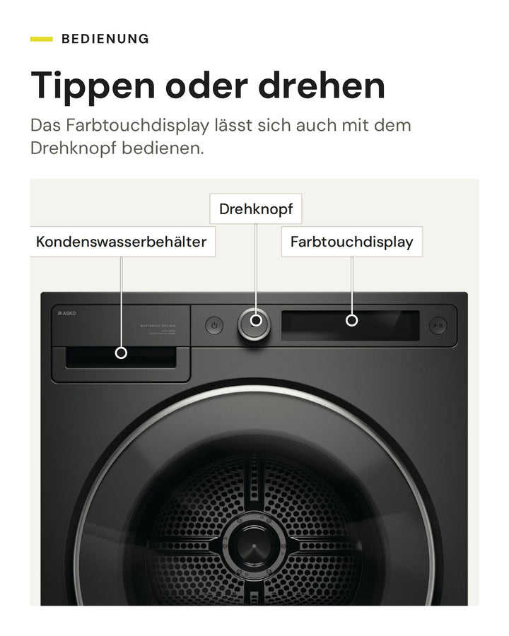 Bedienung des ASKO Wäschetrockners T 509HR G: Farbtouchdisplay und Drehknopf, Kondenswasserbehälter oben links