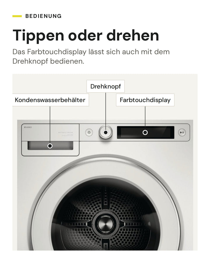 Bedienung des ASKO Wäschetrockners T 509HR W: Farbtouchdisplay und Drehknopf, Kondenswasserbehälter oben links