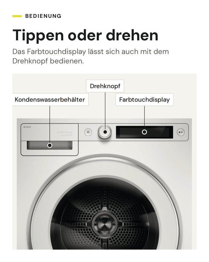 Bedienung des ASKO Wäschetrockners T 511HRXL W: Farbtouchdisplay und Drehknopf, Kondenswasserbehälter oben links