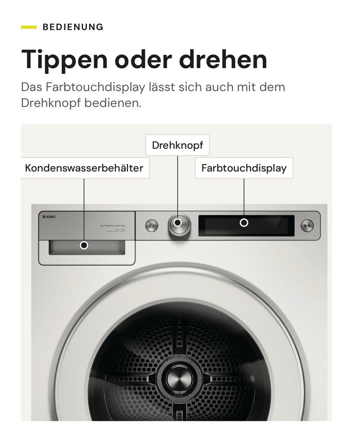 Bedienung des ASKO Wäschetrockners T 709HU W: Farbtouchdisplay und Drehknopf, Kondenswasserbehälter oben links
