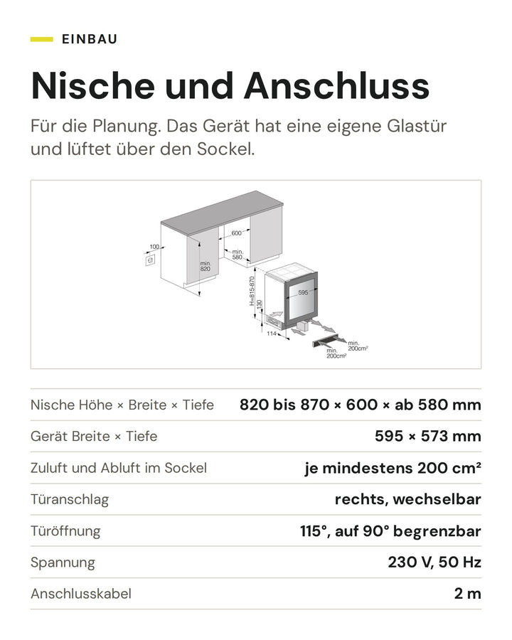 Nische und Anschluss ASKO Weinkühlschrank WCN25842G: Nische Höhe × Breite × Tiefe 820 bis 870 × 600 × ab 580 mm, Gerät Breite × Tiefe 595 × 573 mm, Zuluft und Abluft im Sockel je mindestens 200 cm², Türanschlag rechts, wechselbar, Türöffnung 115°, auf 90° begrenzbar, Spannung 230 V, 50 Hz, Anschlusskabel 2 m