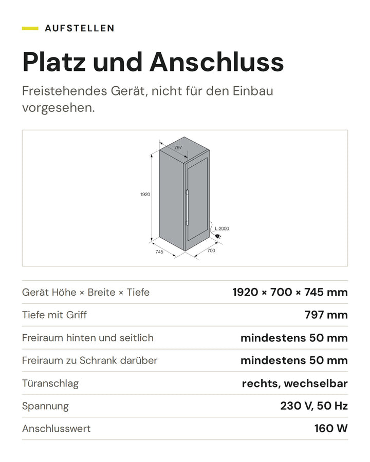 Platz und Anschluss ASKO Weinkühlschrank WCN311942G: Gerät Höhe × Breite × Tiefe 1920 × 700 × 745 mm, Tiefe mit Griff 797 mm, Freiraum hinten und seitlich mindestens 50 mm, Freiraum zu Schrank darüber mindestens 50 mm, Türanschlag rechts, wechselbar, Spannung 230 V, 50 Hz, Anschlusswert 160 W